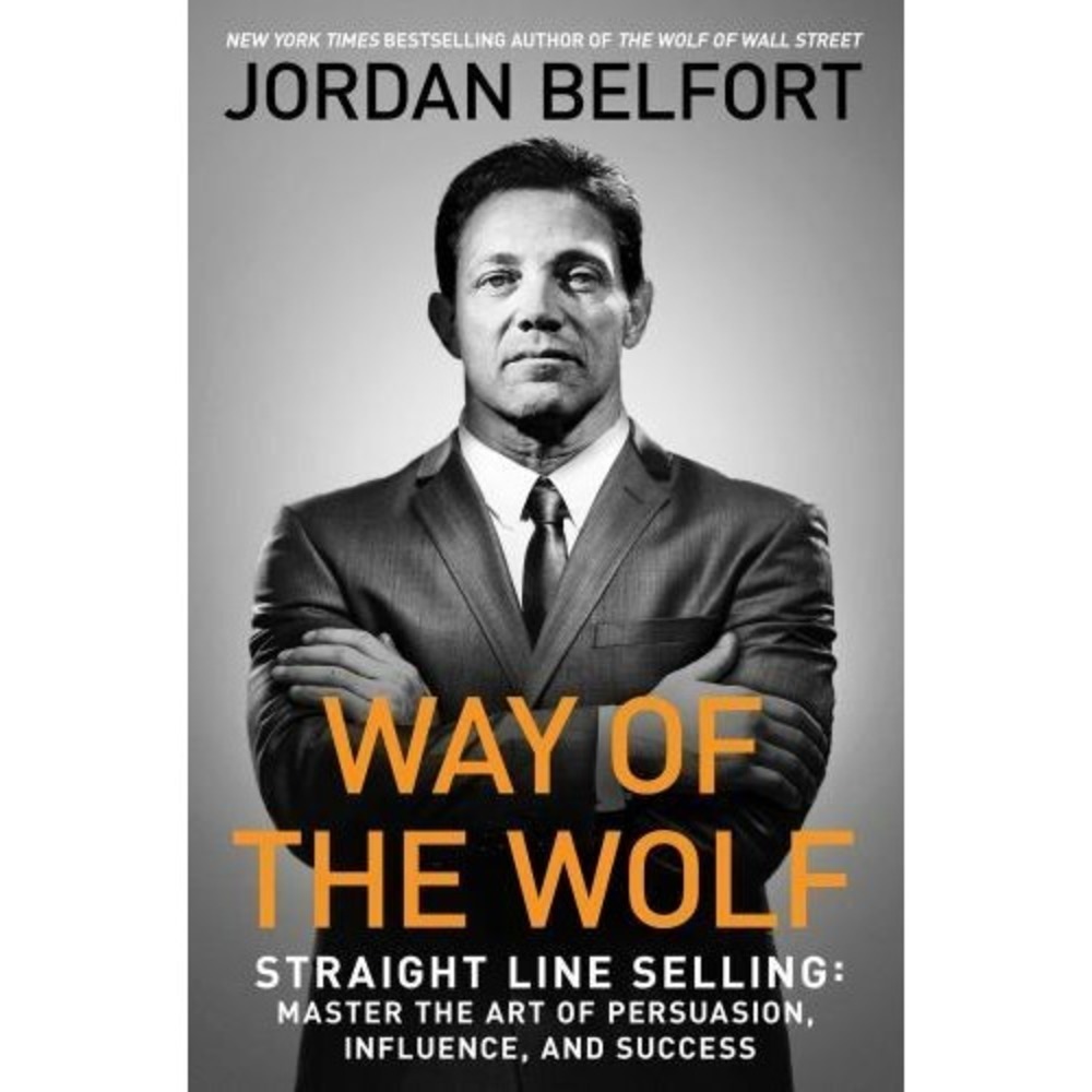 Way of the Wolf : Straight Line Selling: Master the Art of Persuasion,...